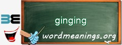 WordMeaning blackboard for ginging